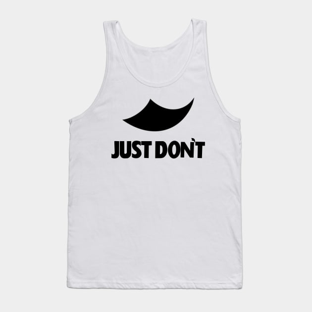 Just Do Not Tank Top by SMSV